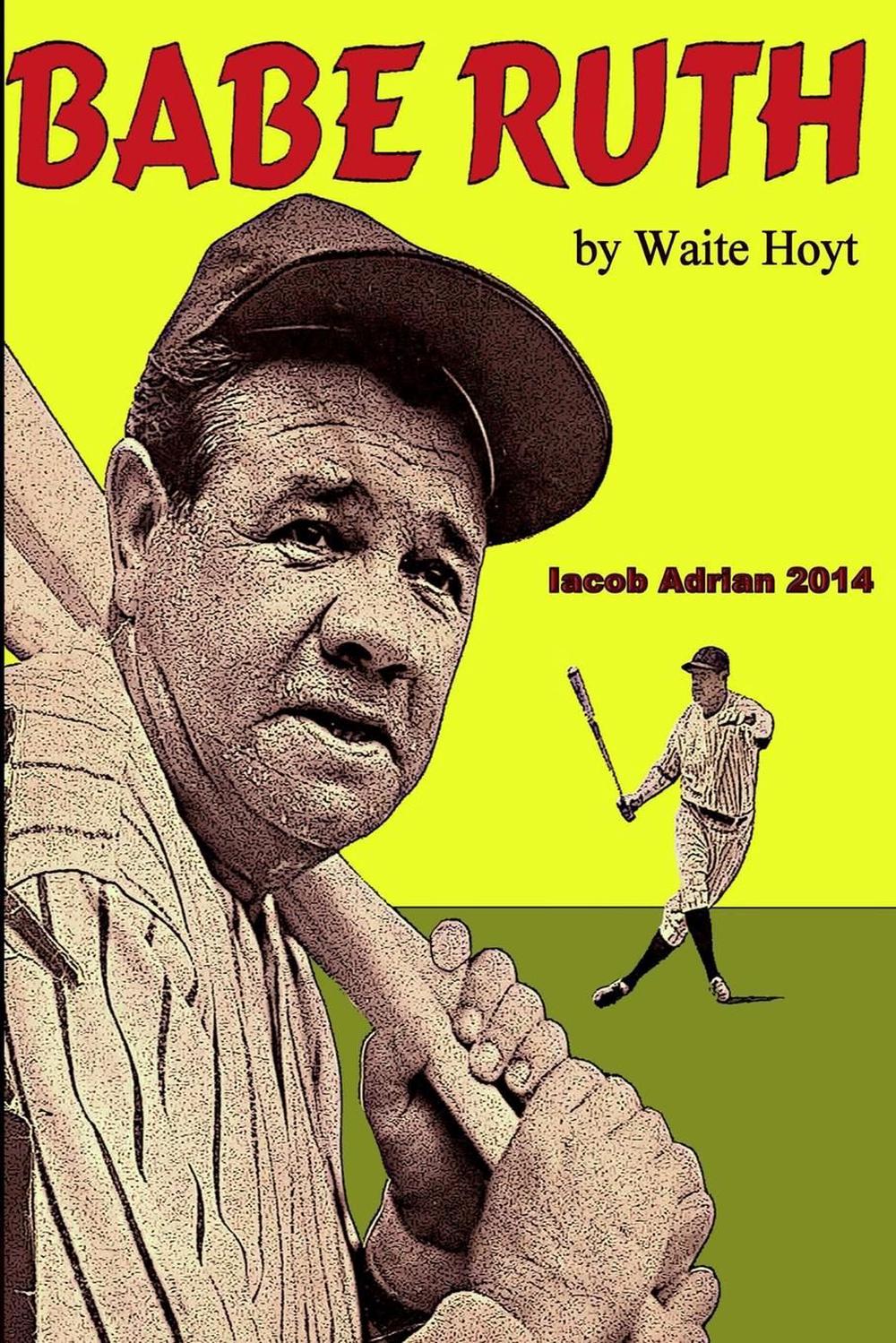 Babe Ruth By Waite Hoyt By Iacob Adrian (English) Paperback Book Free ...