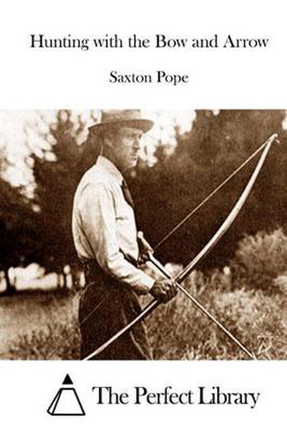 Hunting with the Bow and Arrow by Saxton Pope (English) Paperback Book ...