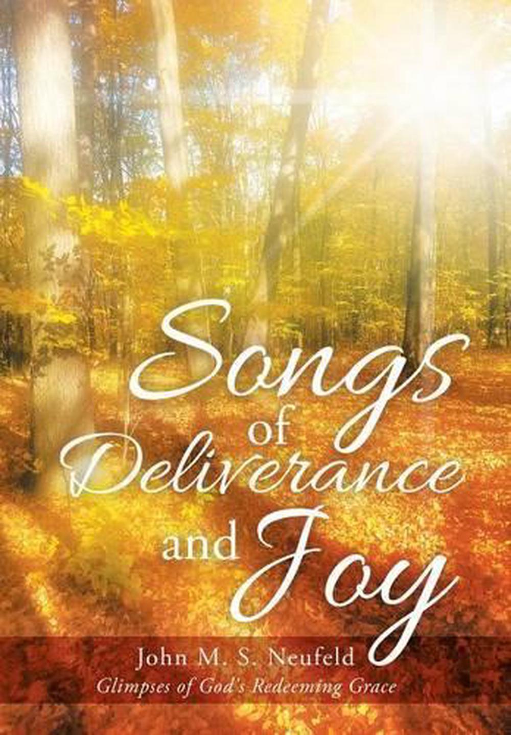 Songs of Deliverance and Joy Glimpses of God's Redeeming Grace by John