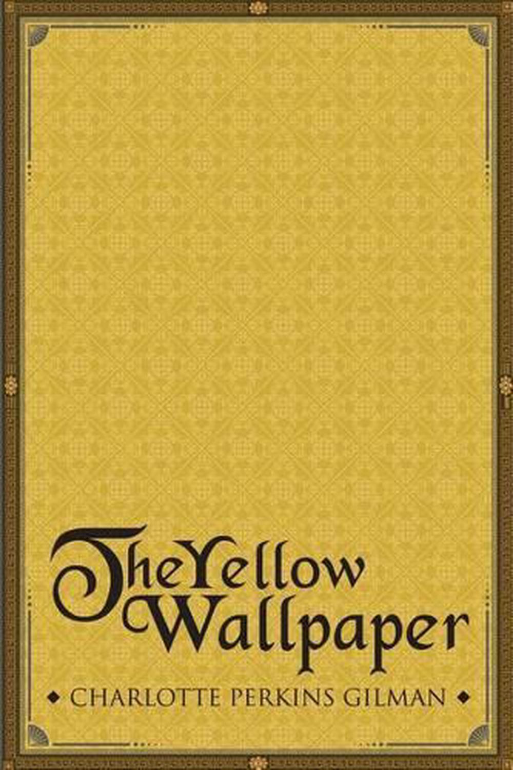 The Yellow Wallpaper by Charlotte Perkins Gilman (English) Paperback