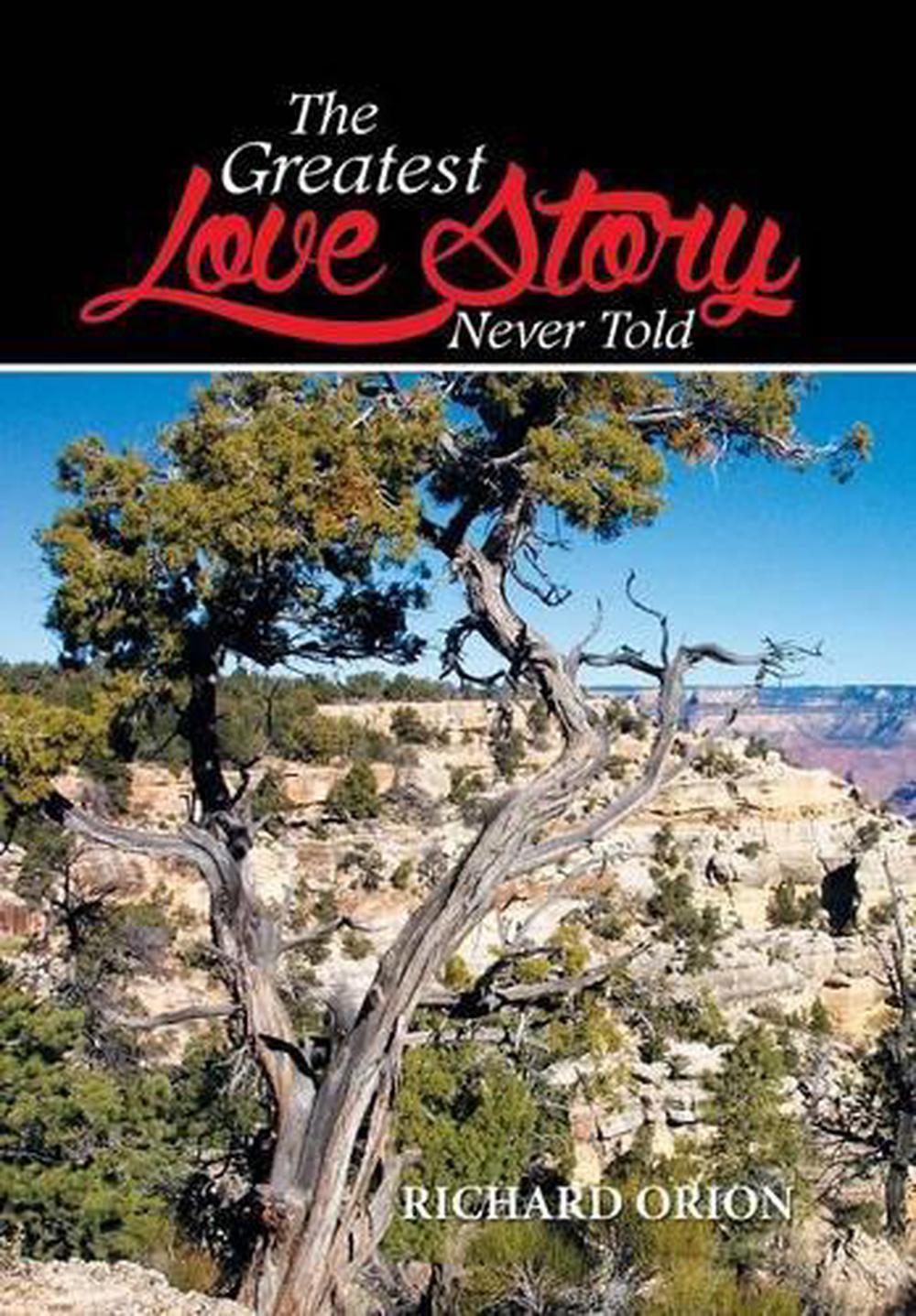 The Greatest Love Story Never Told by Richard Orion (English) Hardcover