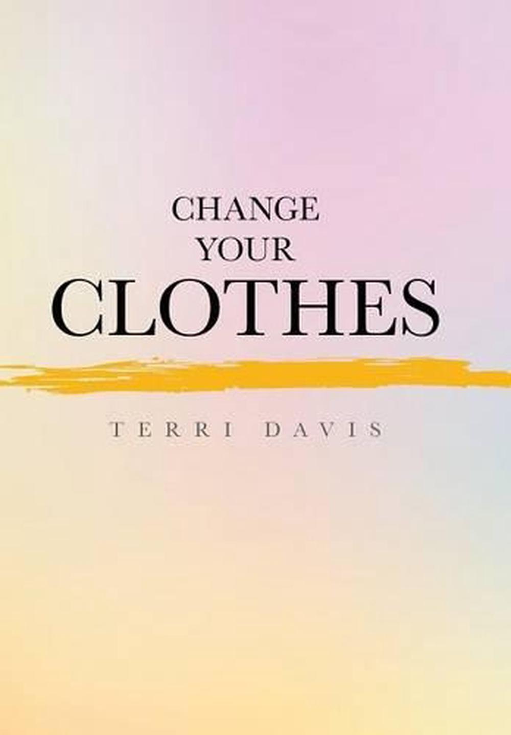 Change Your Clothes by Terri Davis (English) Hardcover Book Free