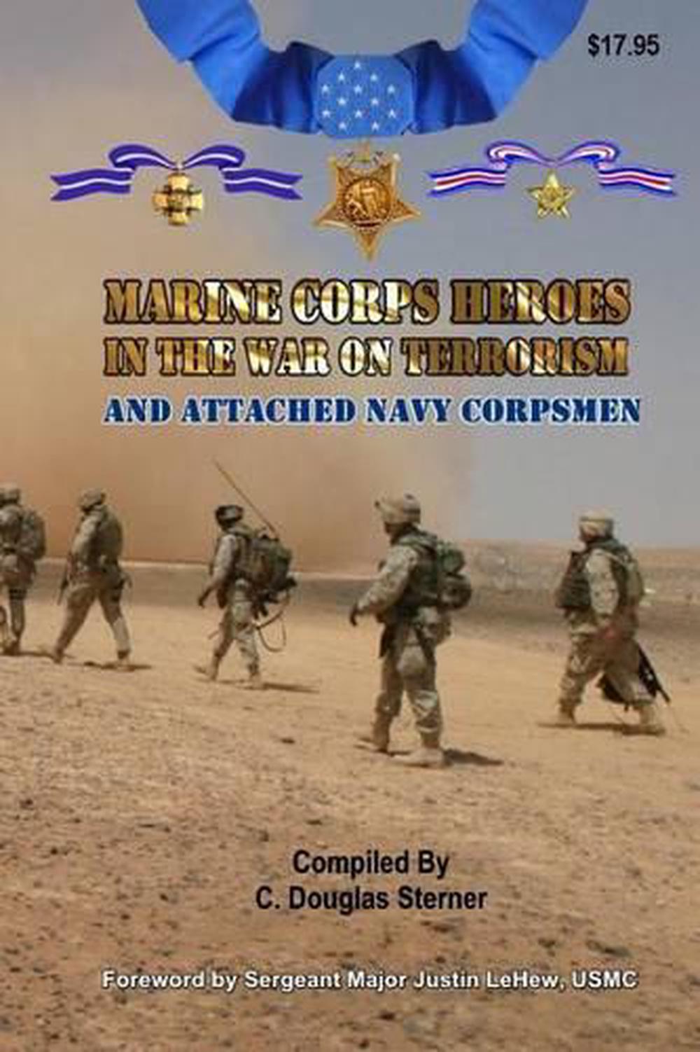 Marine Corps Heroes in the War on Terrorism: And Attached Navy Corpsmen ...