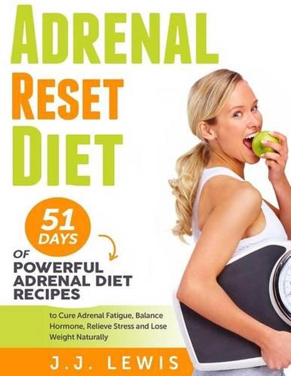 Adrenal Reset Diet 51 Days Of Powerful Adrenal Diet Recipes To Cure Adrenal Fat 9781514716519