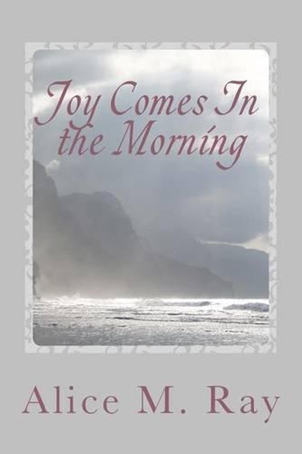 Joy Comes in the Morning by Alice M. Ray (English) Paperback Book Free