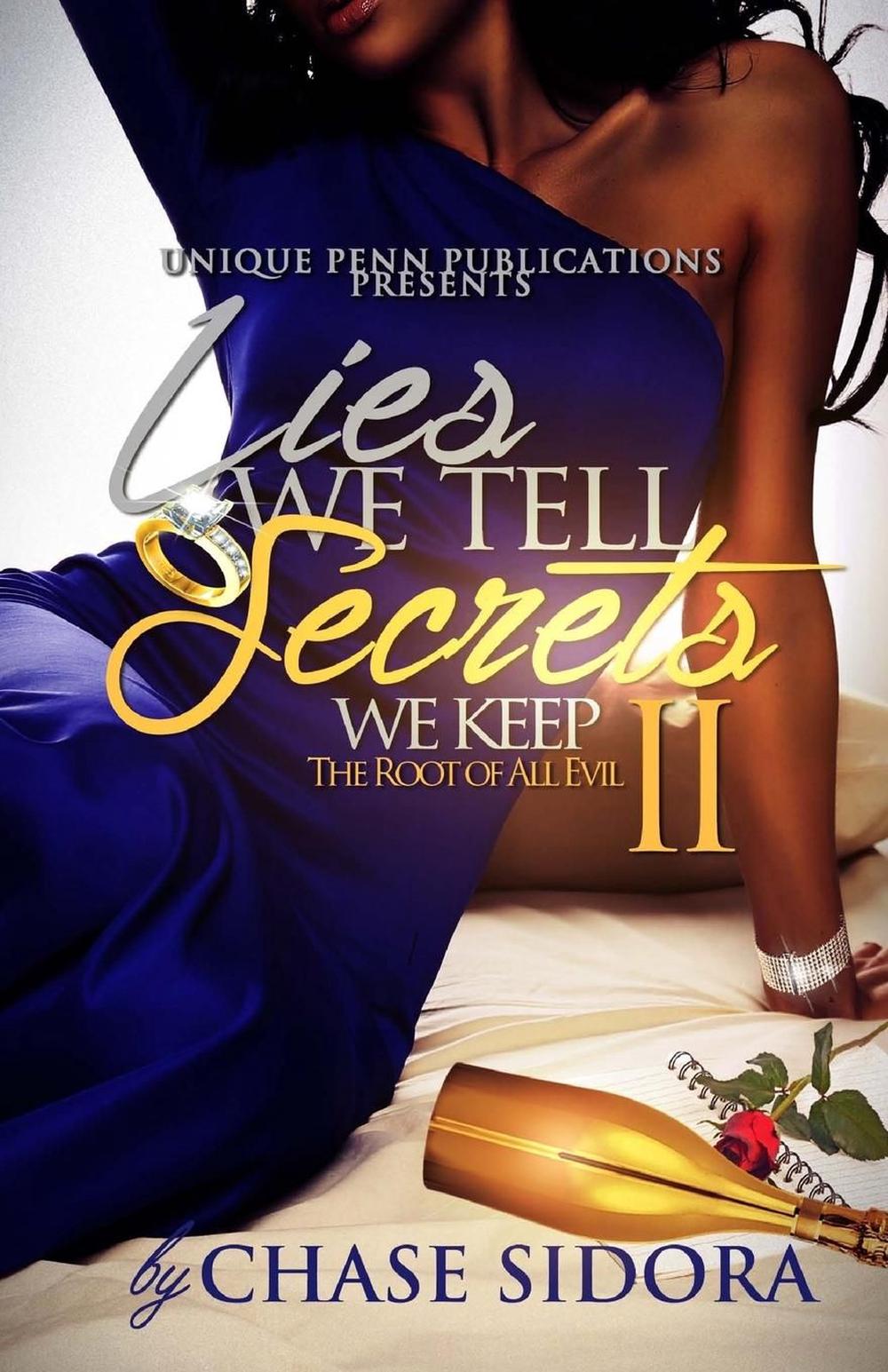 Lies We Tell The Secrets We Keep Lies We Tell, Secrets We Keep 2: The Root of All Evil by Chase Sidora