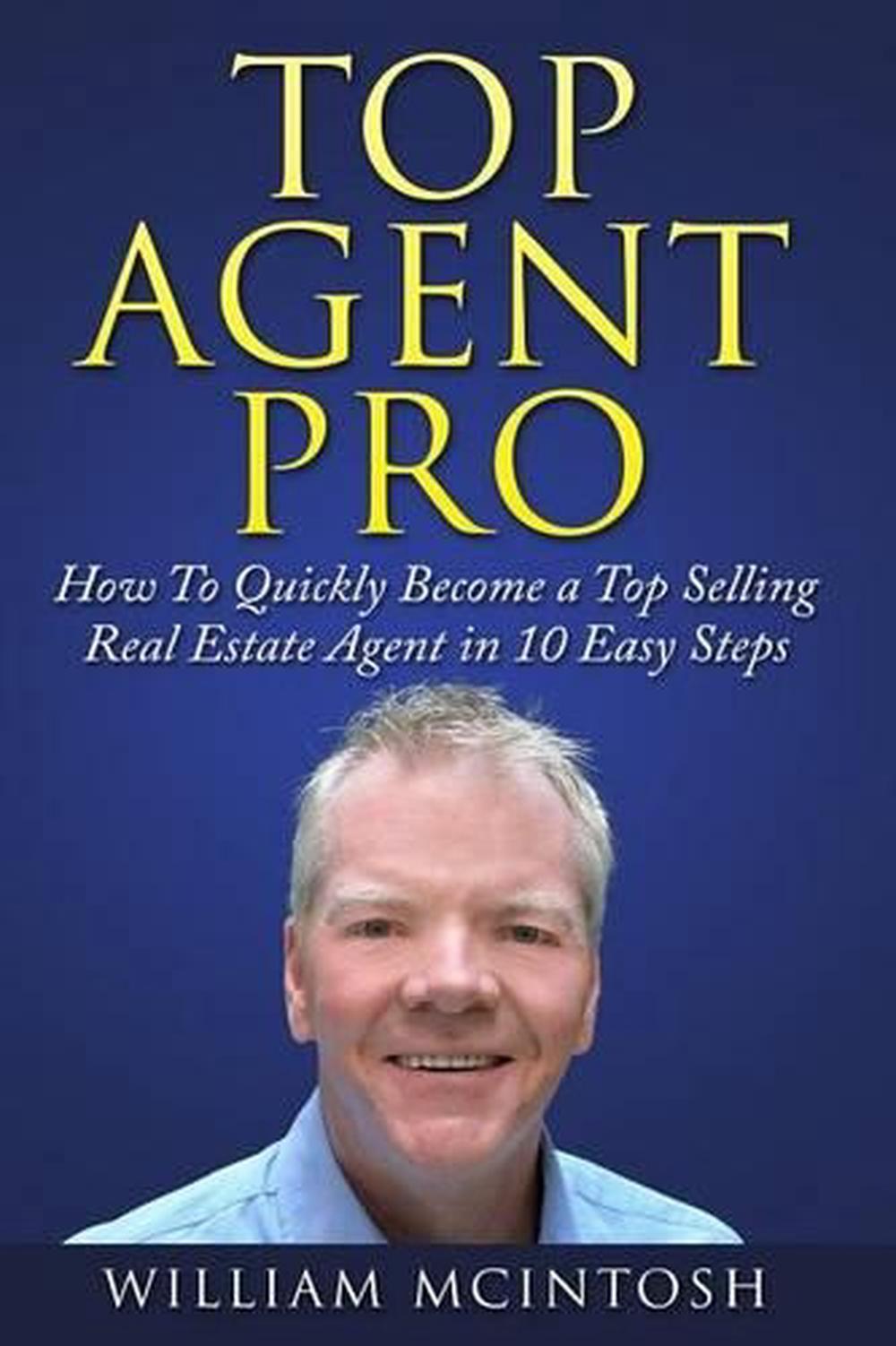 Top Agent Pro How to Quickly a Top Selling Real Estate Agent in