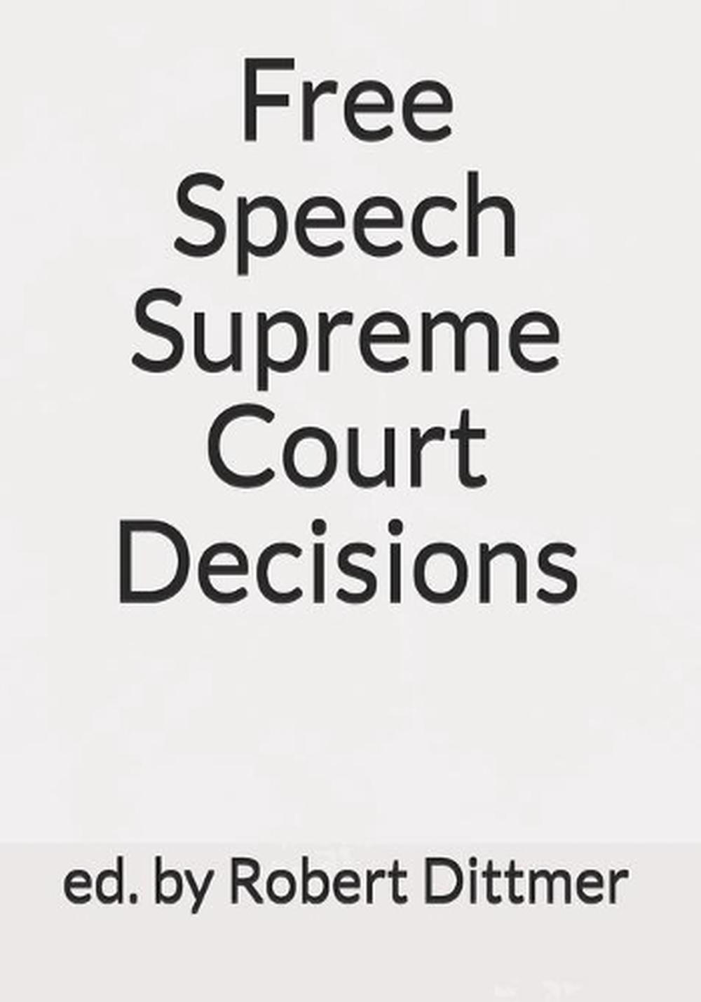 Free Speech Supreme Court Decisions by Robert Dittmer (English