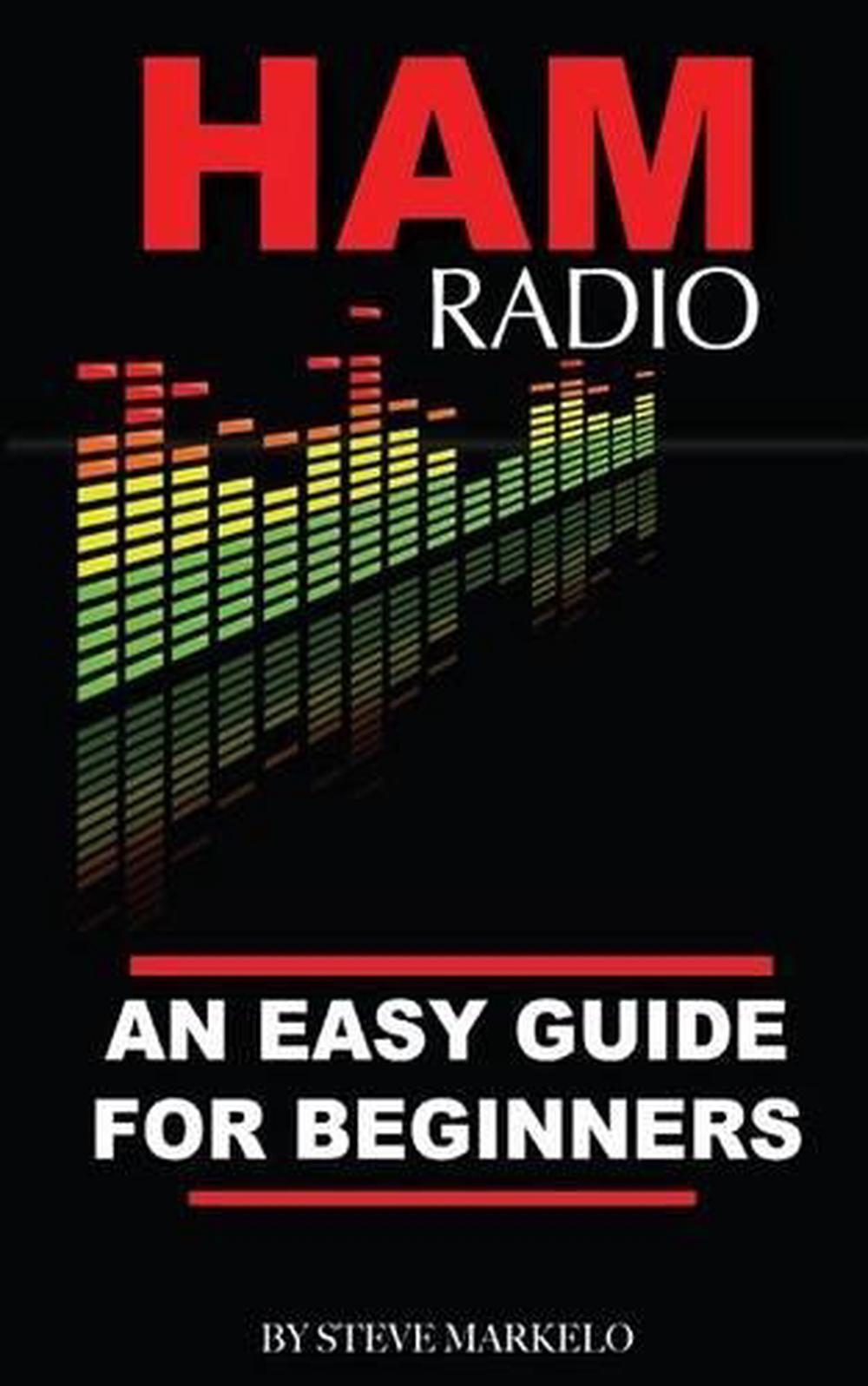 Ham Radio An Easy Guide For Beginners By Steve Markelo English