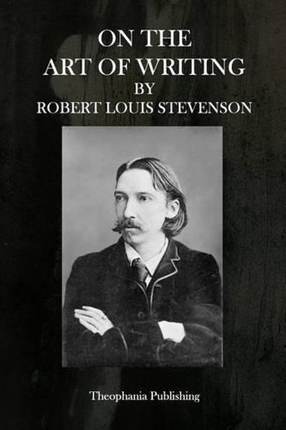 On the Art of Writing by Robert Louis Stevenson (English) Paperback Book Free Sh 9781515366041 ...