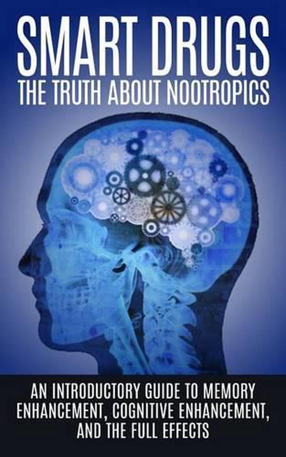 Smart Drugs: The Truth About Nootropics: An Introductory Guide To ...