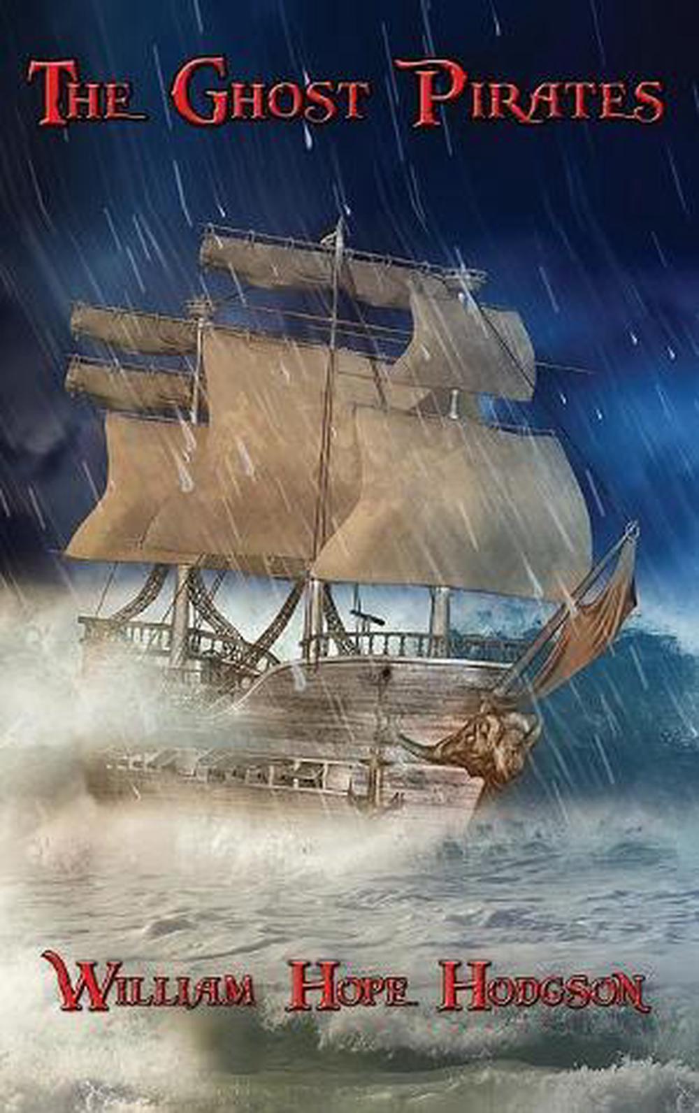 The Ghost Pirates by William Hope Hodgson The Ghost Pirates by William Hope Hodgson