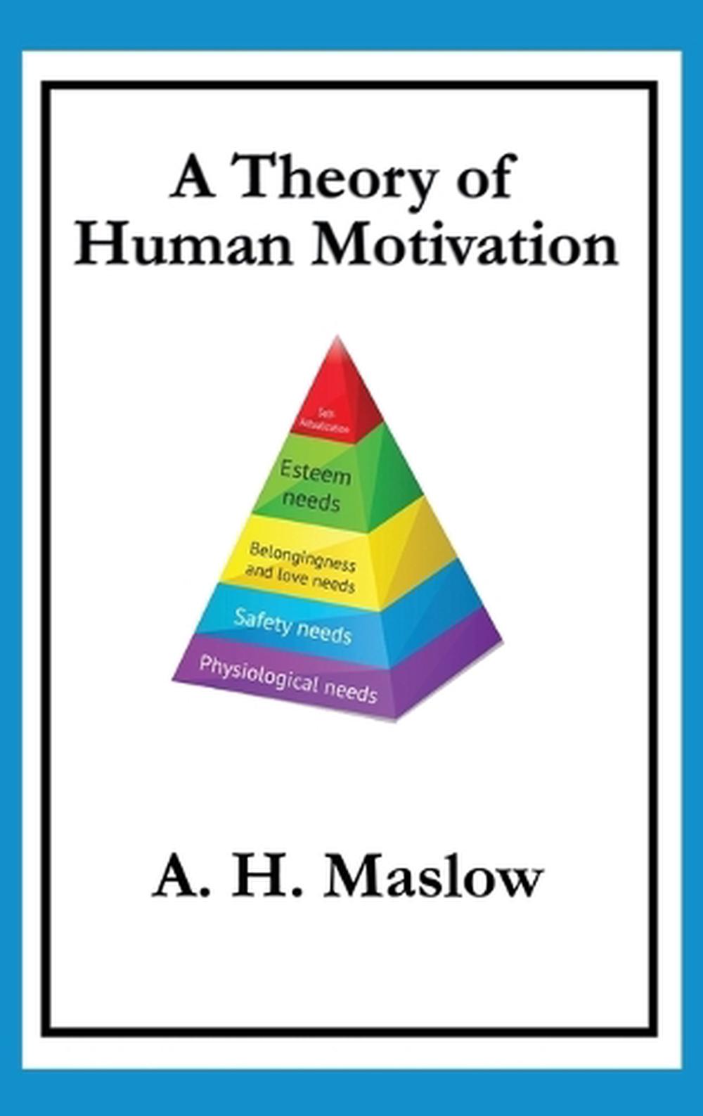 A Theory of Human Motivation by Abraham H. Maslow English 