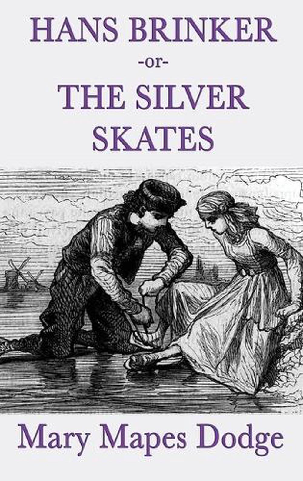 Hans Brinker, or The Silver Skates by Mary Mapes Dodge