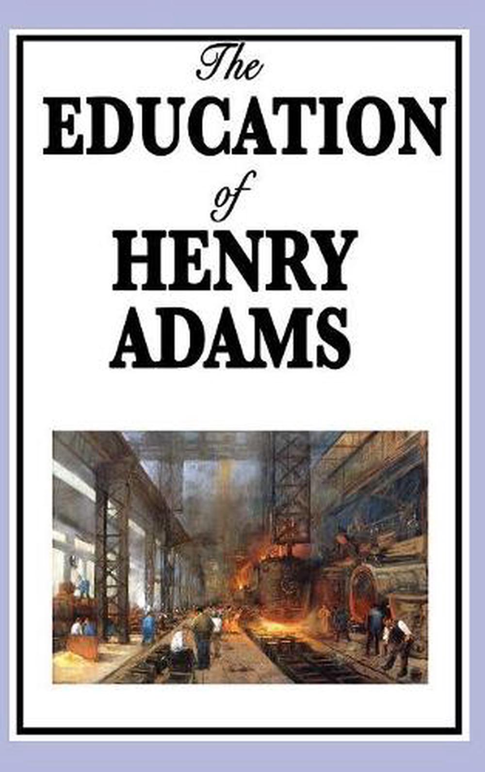 the education of henry adams book the education of henry adams book