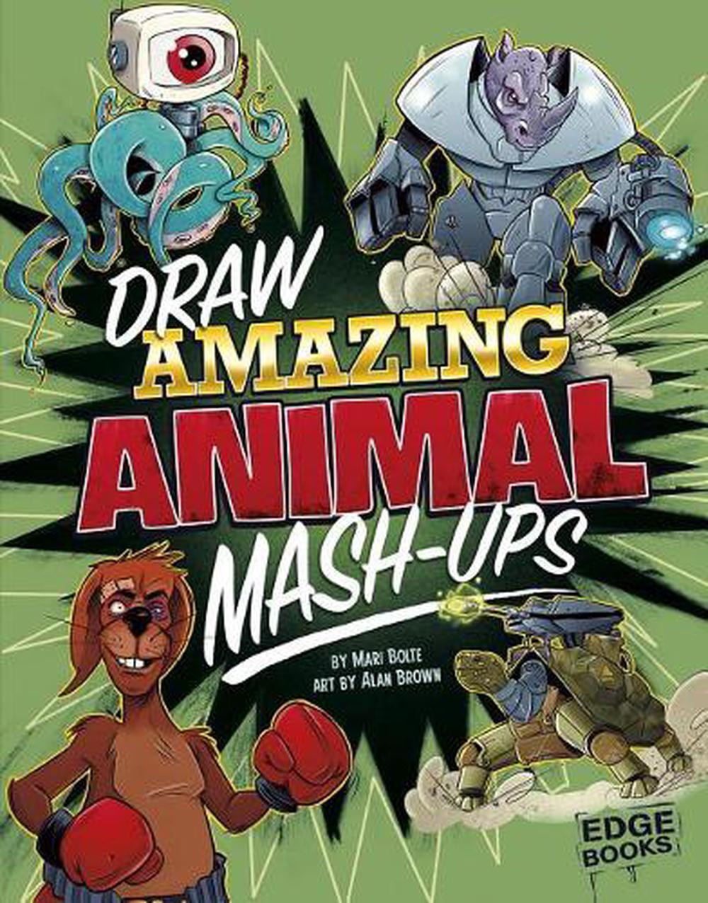 Drawing Mash-Ups: Draw Amazing Animal Mash-Ups by Mari Bolte Hardcover ...