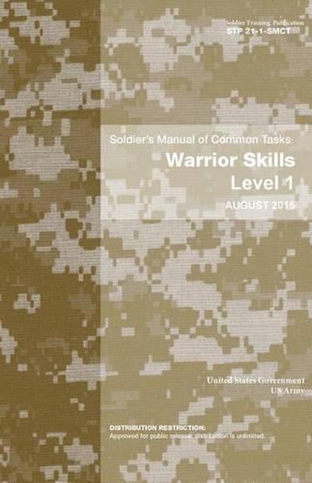 Soldier Training Publication Stp 21-1-Smct Soldier's Manual of Common Tasks:  Warrior Skills Level 1 August 2015