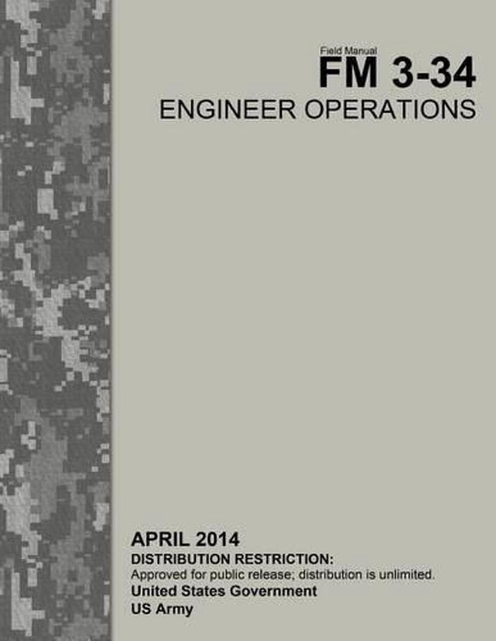 Field Manual FM 334 Engineer Operations April 2014 by United States