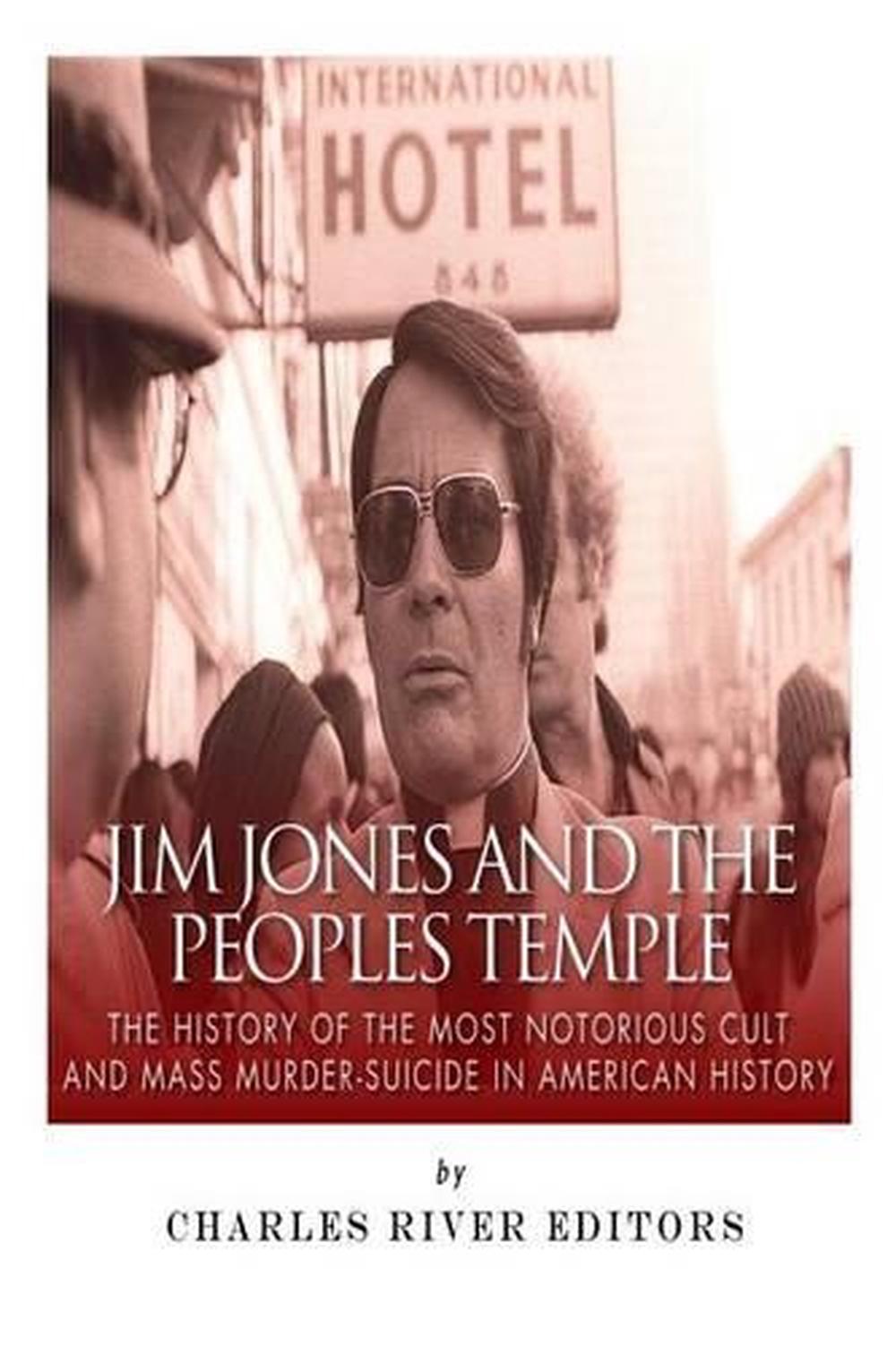 Jim Jones And The Peoples Temple The History Of The Most Notorious