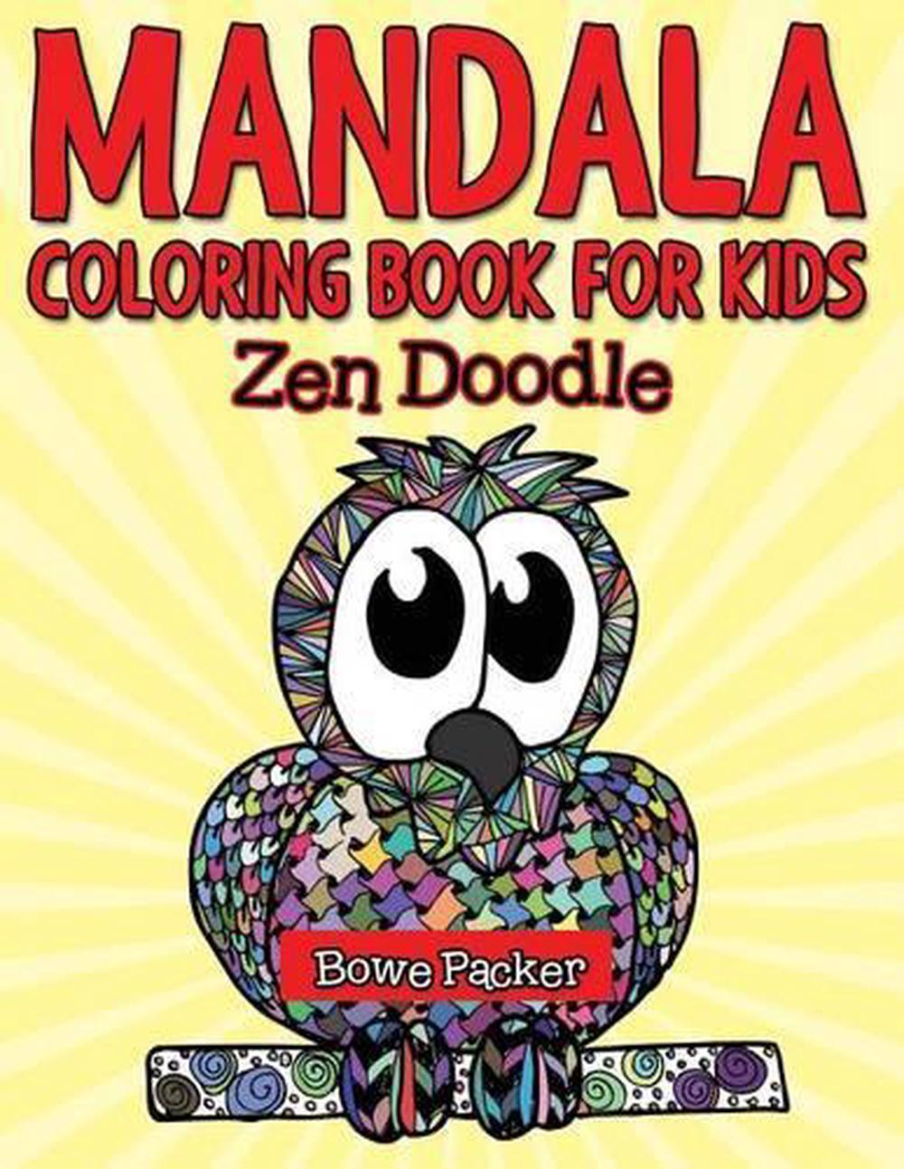 Mandala Coloring Book for Kids: Zen Doodle by Bowe Packer ...