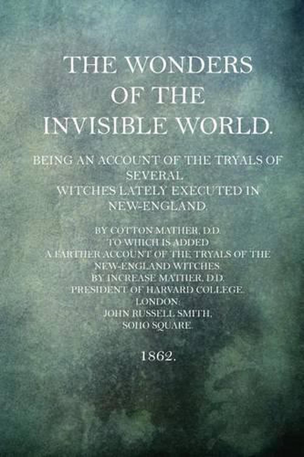 the wonders of the invisible world by cotton mather the wonders of the invisible world by cotton mather