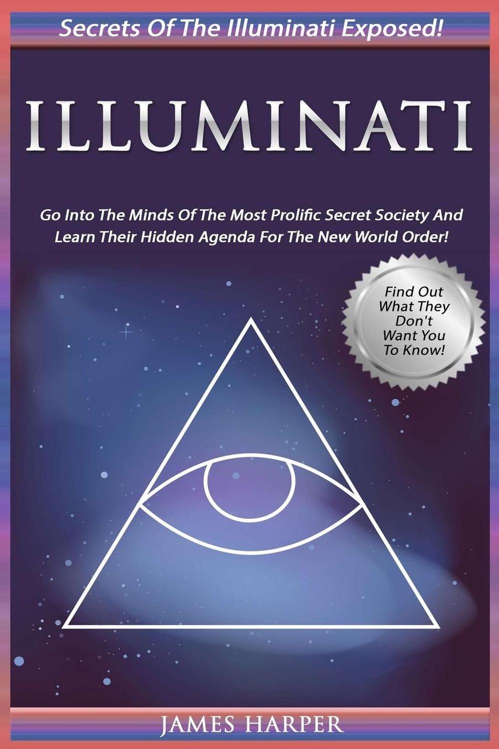 Illuminati: Secrets of the Illuminati Exposed! Go Into the Minds of the ...