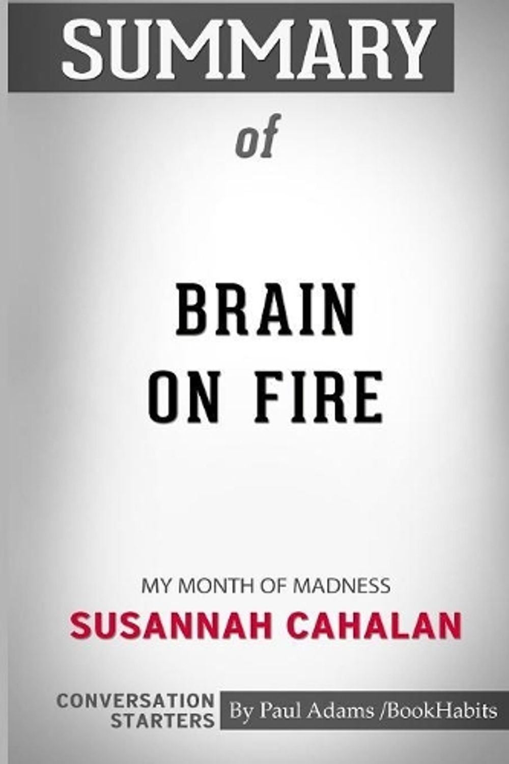 Summary Of Brain On Fire My Month Of Madness By Susannah Cahalan