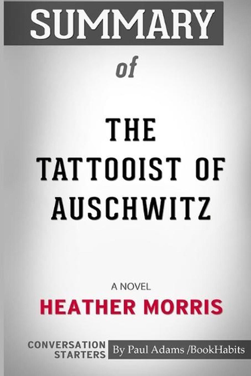 Summary of the Tattooist of Auschwitz A Novel by Heather