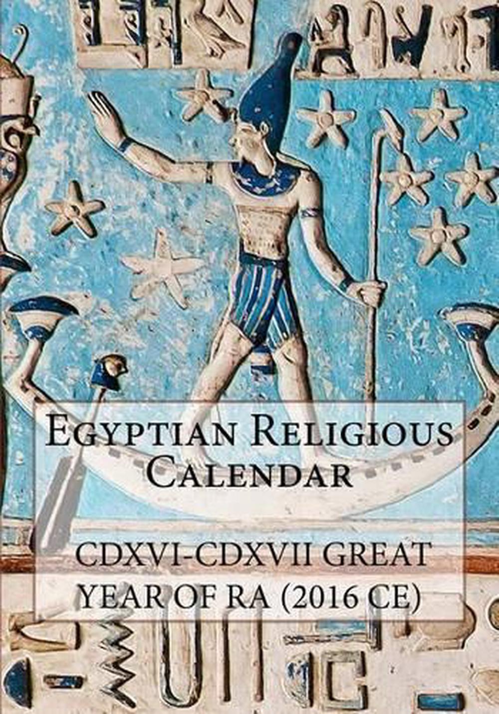 Egyptian Religious Calendar: CDXVI-CDXVII Great Year of Ra (2016 Ce) by ...