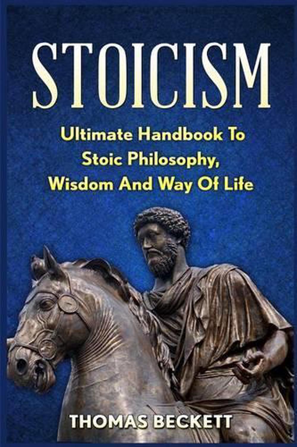 Stoicism: Ultimate Handbook To Stoic Philosophy, Wisdom And Way Of Life ...