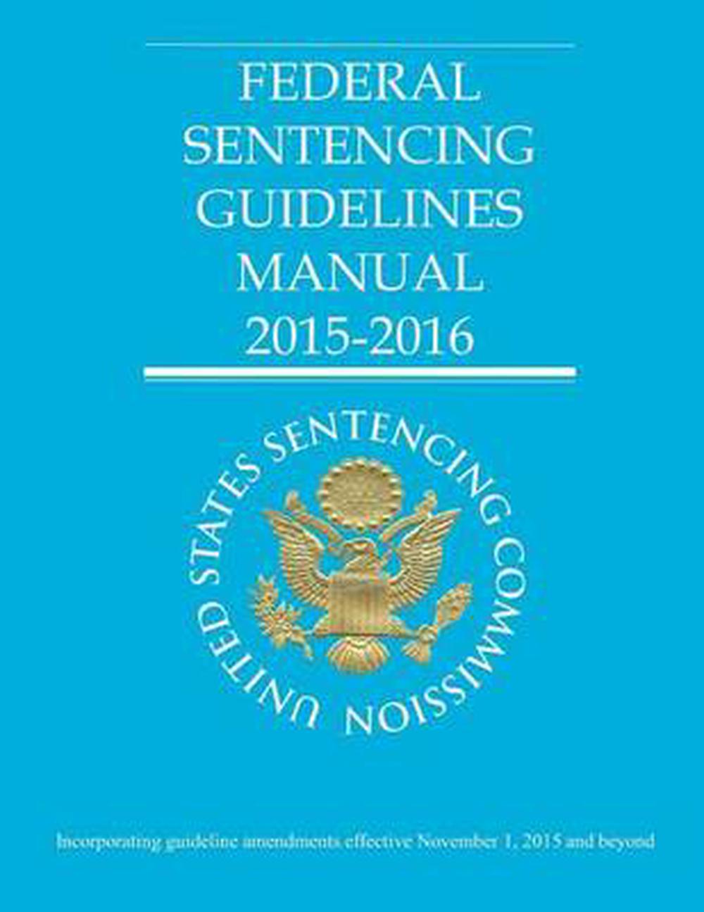 federal-sentencing-guidelines-manual-2015-2016-by-united-states-sentencing-commi-9781518853104