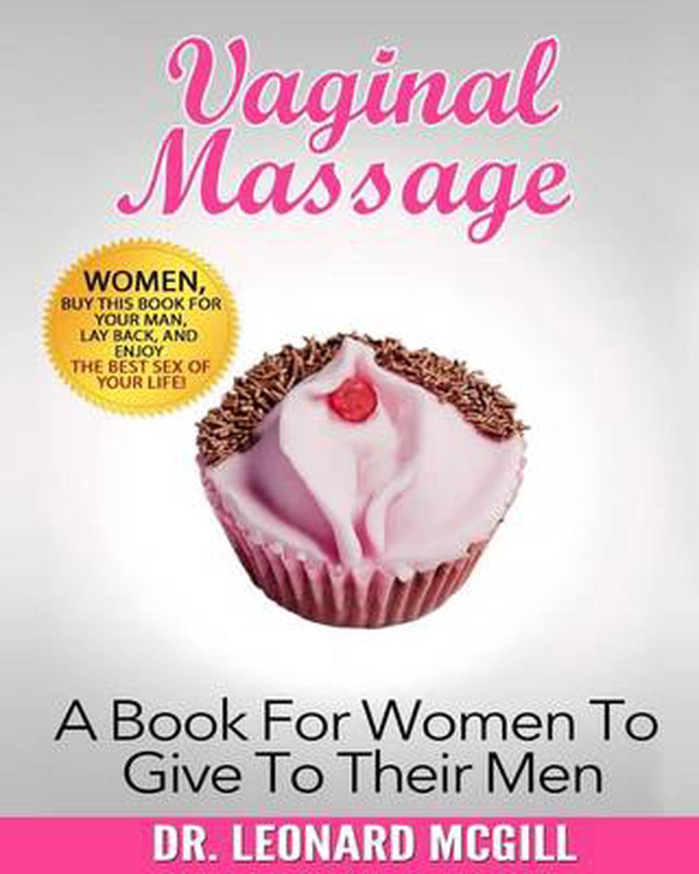 Vaginal Massage A Book For Women To Give To Their Men By Dr Leonard