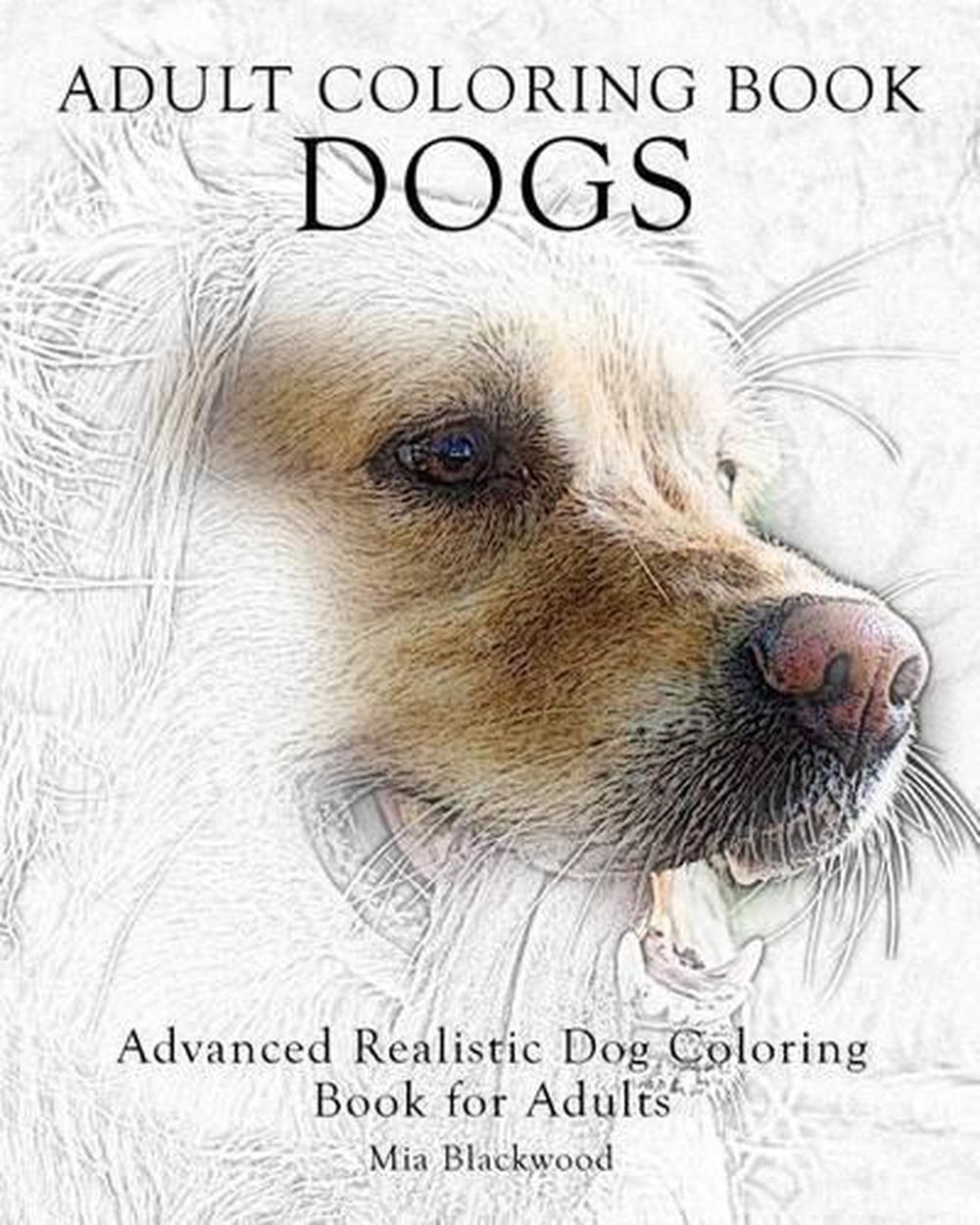 Adult Coloring Book Dogs: Advanced Realistic Dogs Coloring Book for