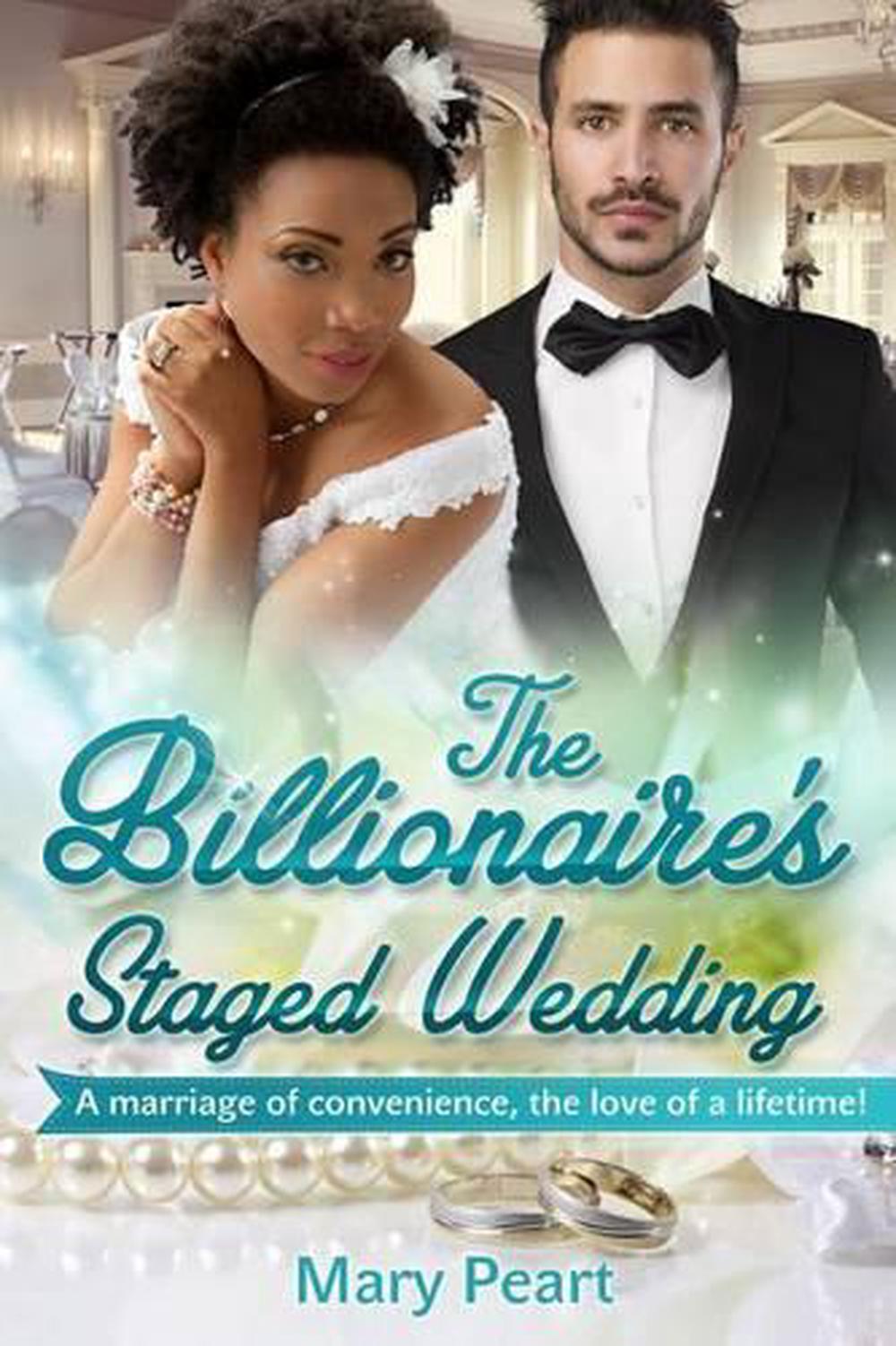 The Billionaires Staged Wedding A Bwwm Marriage Of Convenience Romance By Mary 9781519393630 