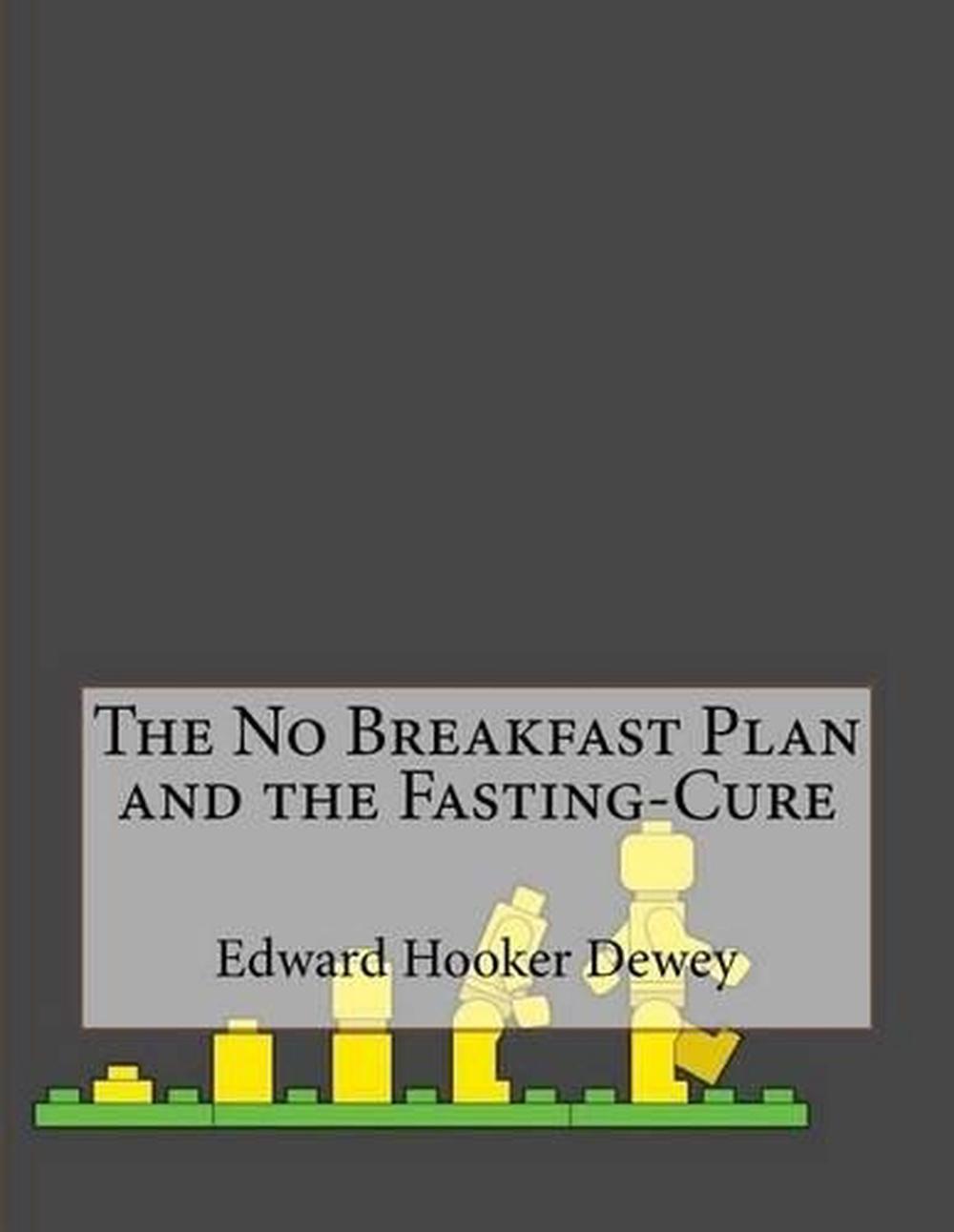 The No Breakfast Plan and the FastingCure by Edward Hooker Dewey