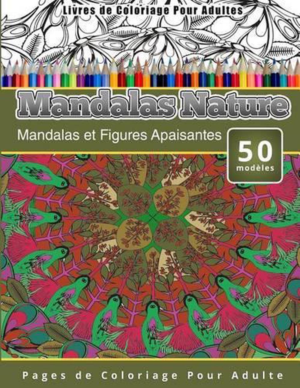 Livres De Coloriage Pour Adultes Mandalas Nature Mandalas Et Figures Apaisantes Ebay