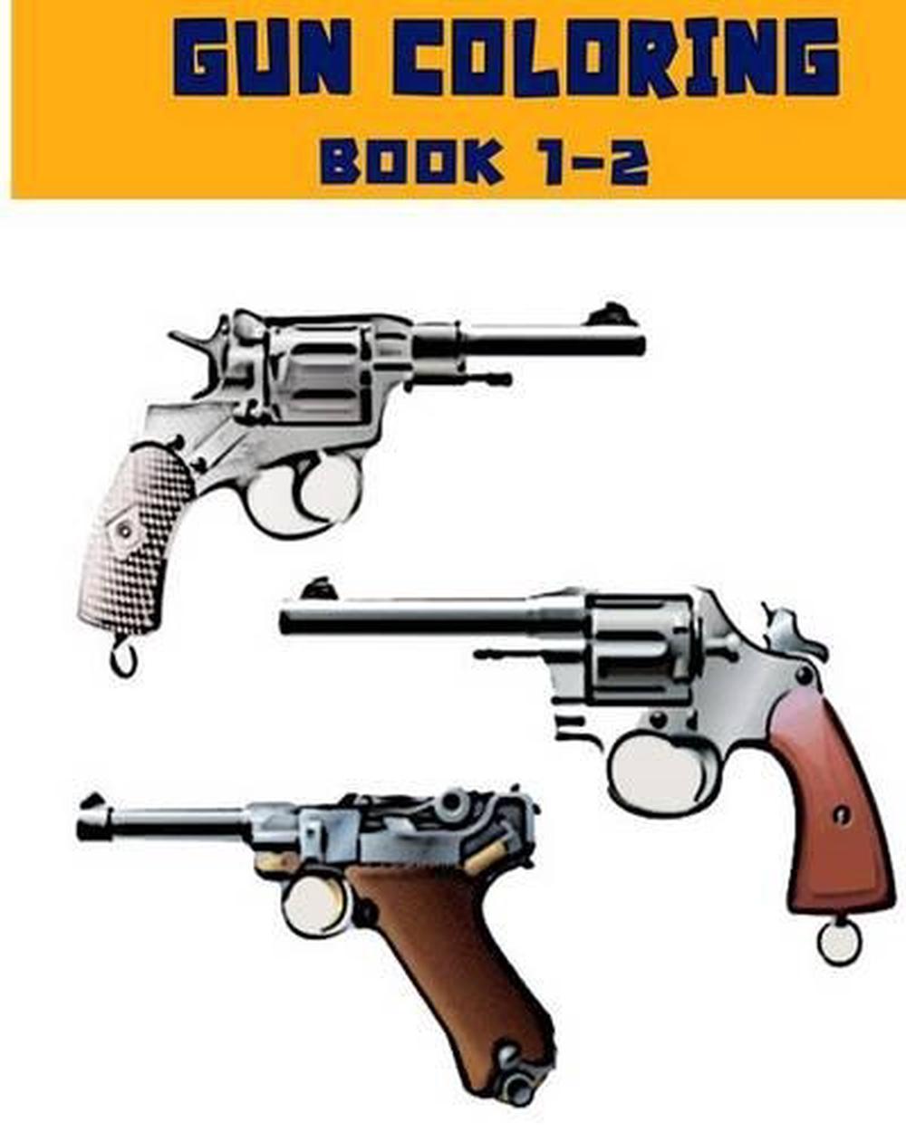 Gun Coloring Book: Coloring Book, Gun Coloring Book, Adult Coloring