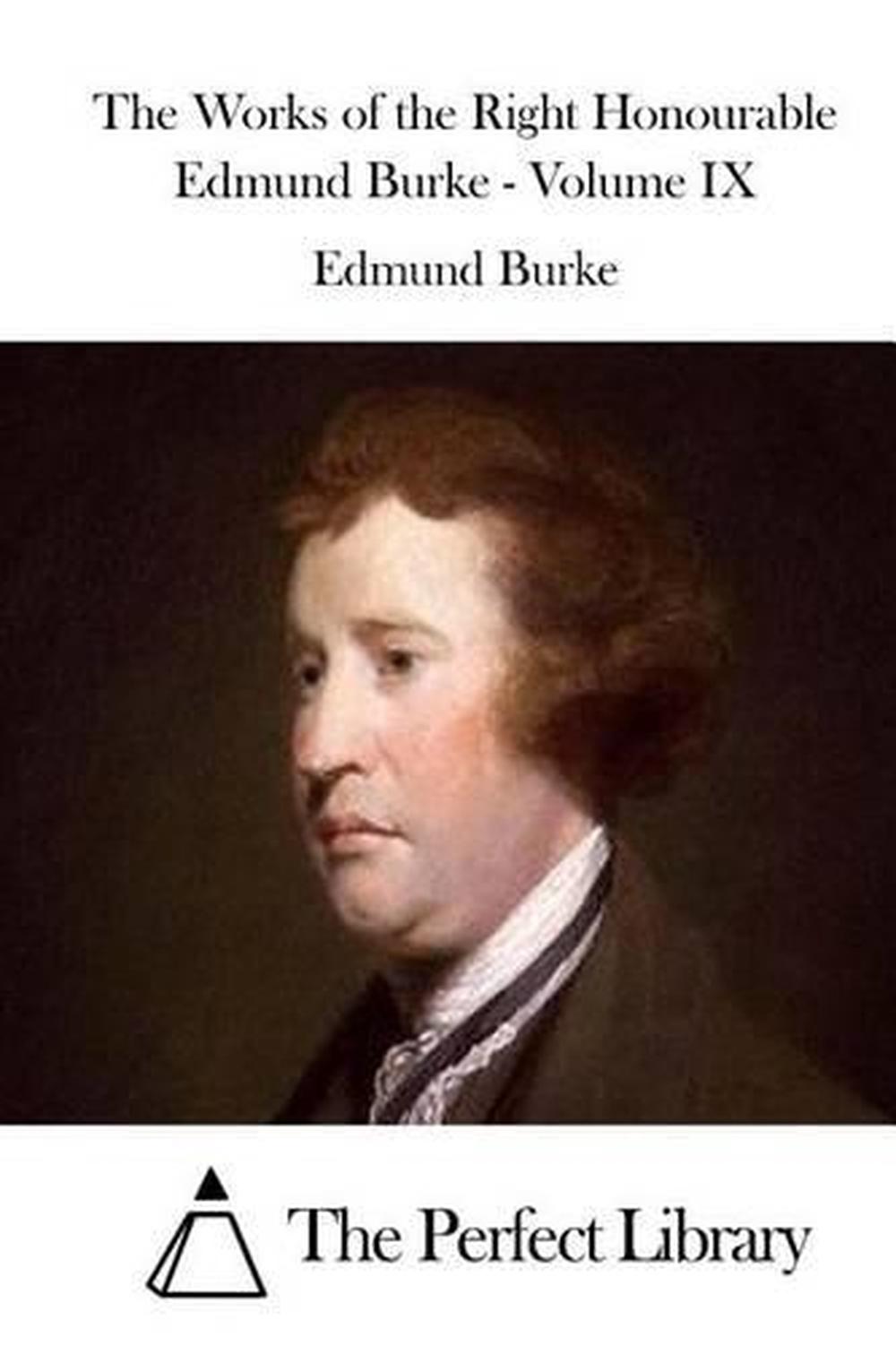 The Works of the Right Honourable Edmund Burke - Volume IX by Edmund ...
