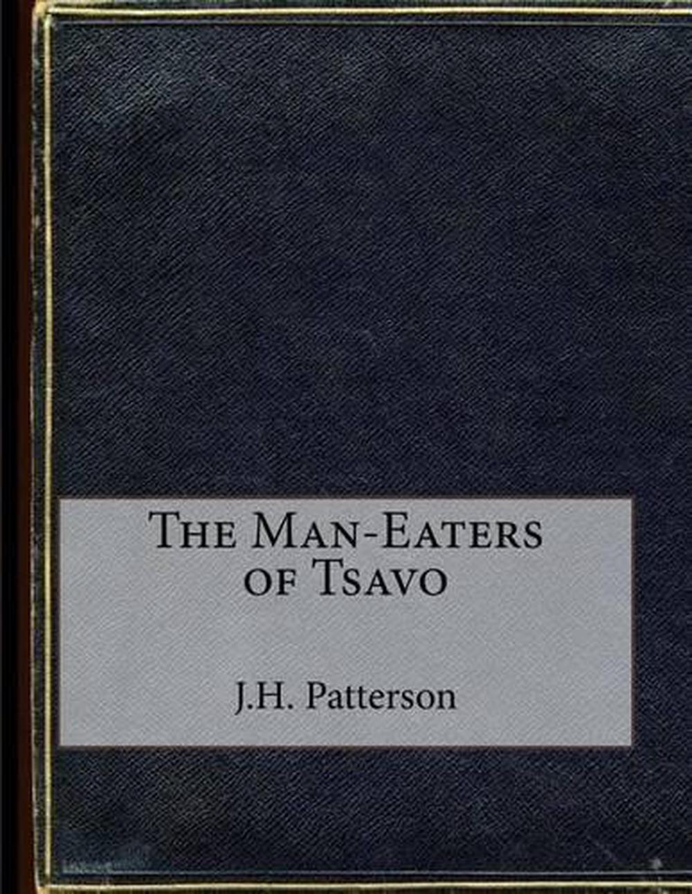 The ManEaters of Tsavo by J.H. Patterson (English) Paperback Book Free Shipping 9781522722601
