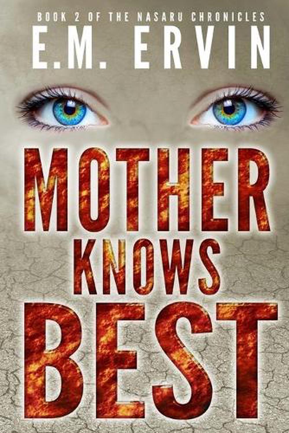 Mother Knows Best: Book 2 of the Nasaru Chronicles by E.M. Ervin ...