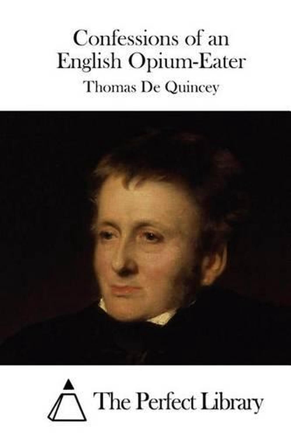 Confessions of an English OpiumEater by Thomas De Quincey (English) Paperback B 9781522819370 Confessions of an English OpiumEater by Thomas De Quincey (English) Paperback B 9781522819370