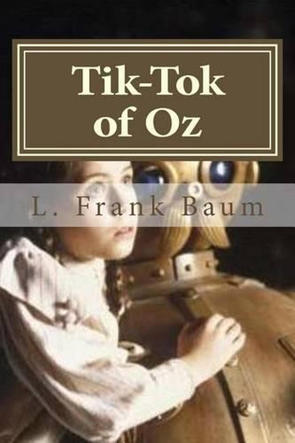 Tik-Tok of Oz by L. Frank Baum Tik-Tok of Oz by L. Frank Baum