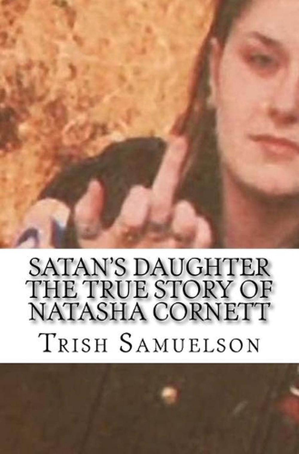 Satans Daughter Is A Succubus Satan's Daughter the True Story of Natasha Cornett by Trish Samuelson
