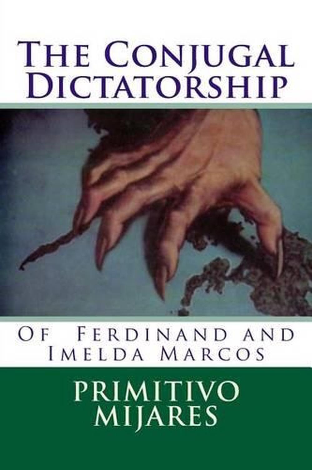The Conjugal Dictatorship of Ferdinand and Imelda Marcos by Primitivo