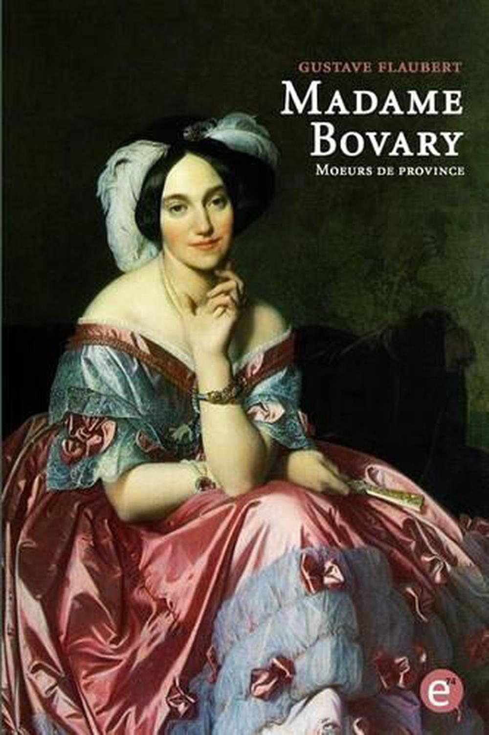 Madame Bovary. Moeurs de Province by Gustave Flaubert