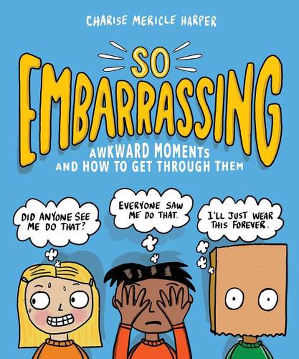 So Embarrassing Awkward Moments And How To Get Through Them By Charise