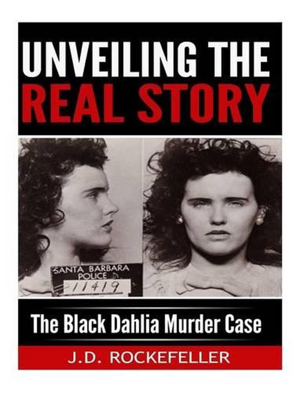 Unveiling the Real Story: The Black Dahlia Murder Case by J.D ...