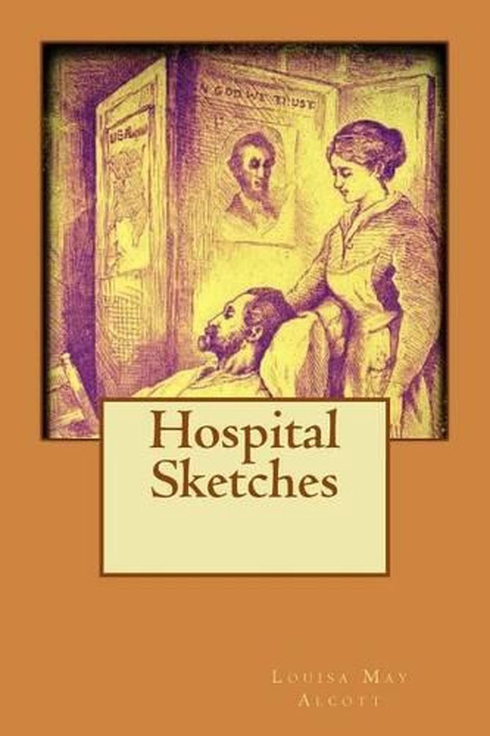 Hospital Sketches by Louisa May Alcott Hospital Sketches by Louisa May Alcott