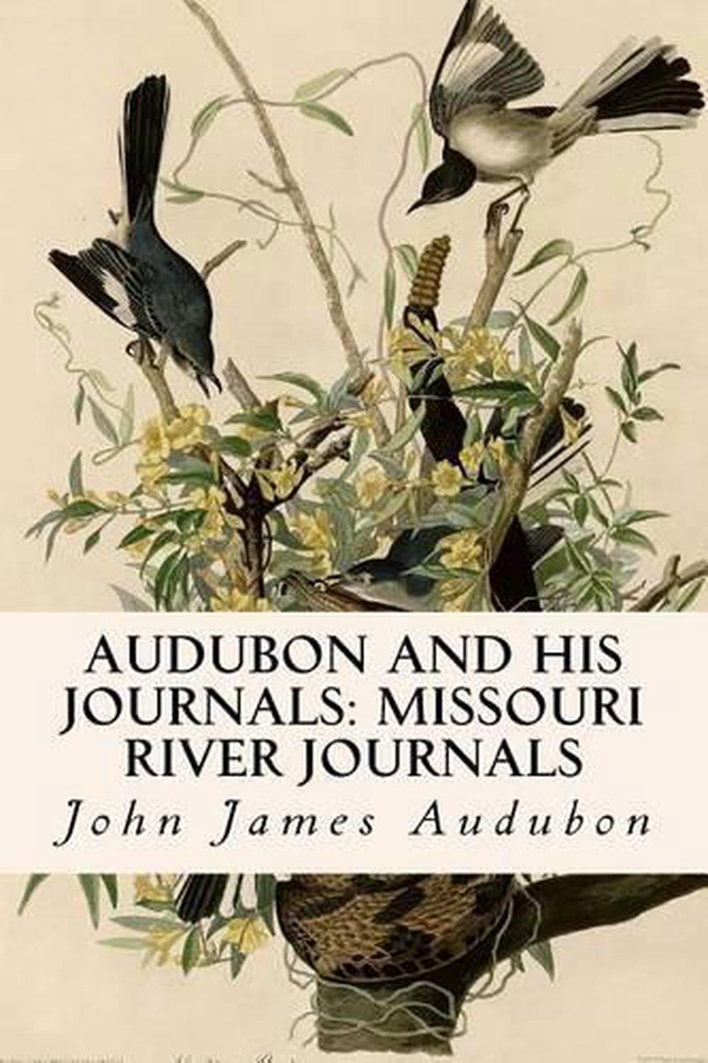 Audubon and His Journals Missouri River Journals by John James Audubon