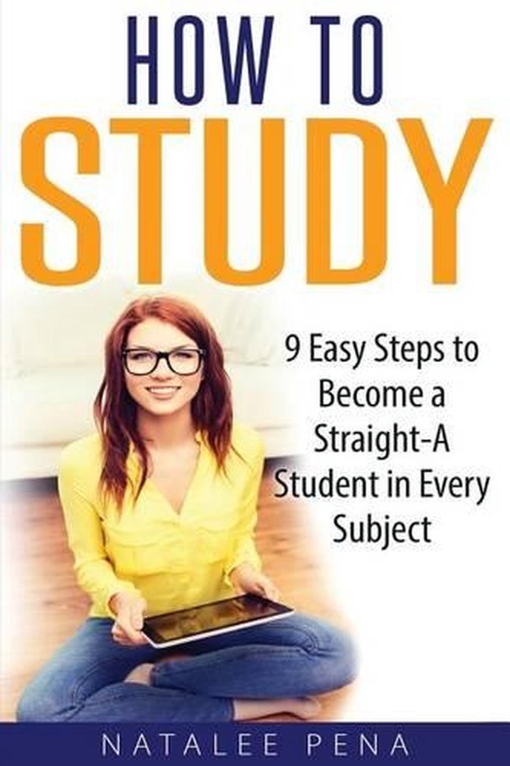 How To STUDY: The 9 EASY Steps To Become A Straight A Student In EVERY